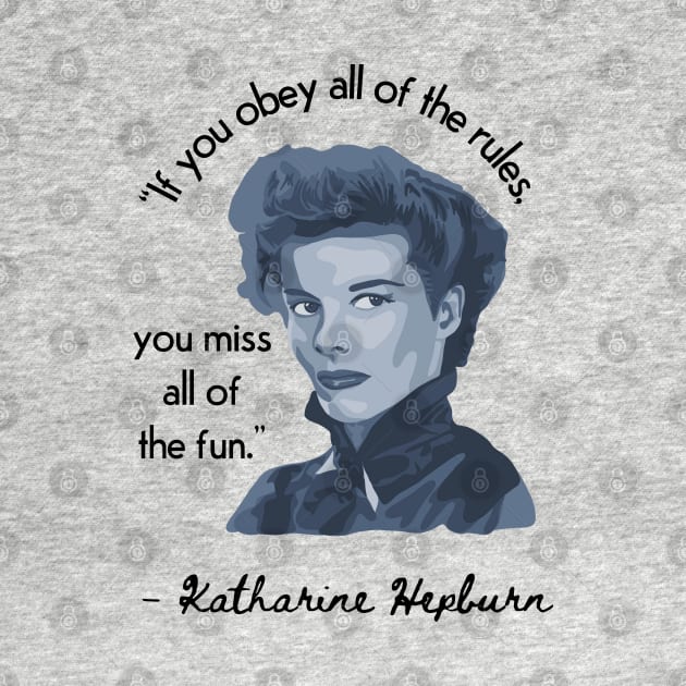 Katherine Hepburn Portrait and Quote by Slightly Unhinged